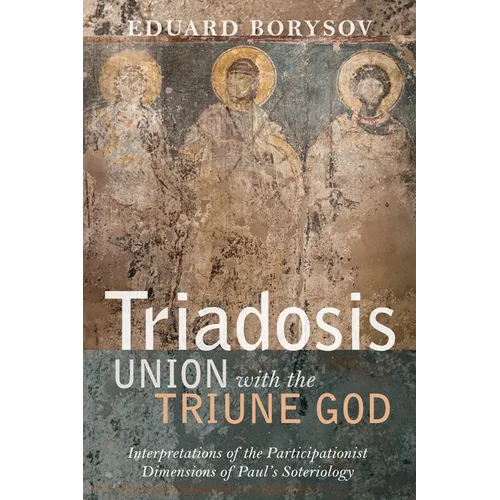 Triadosis: Union with the Triune God