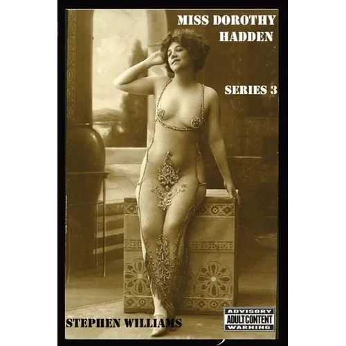 Miss Dorothy Hadden: SERIES 3: The late Edwardian Adventures - Part 1.