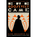 Ere Roosevelt Came