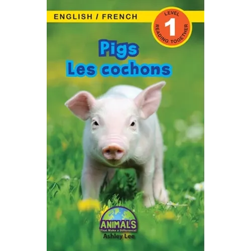 Pigs / Les cochons: Bilingual (English / French) (Anglais / Français) Animals That Make a Difference! (Engaging Readers, Level 1)