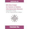Self-Help Groups for Parents of Children with Intractable Diseases: A Qualitative Study of Their Organisational Problems
