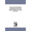 The Lawyer in the School-Room; Comprising the Laws of All the States On Important Educational Subjects. Carefully Comp. ... by M. Mcn. Walsh ...
