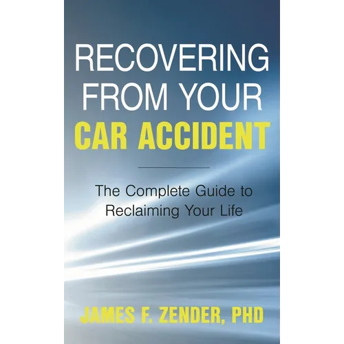 Recovering from Your Car Accident: The Complete Guide to Reclaiming Your Life
