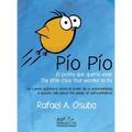 Pío Pío - El Pollito que quería volar. The little chick that wanted to fly. Spanish English: Un cuento quijotesco sobre el poder de la autoconfianza.