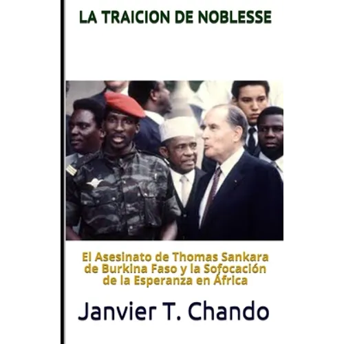 La Traicion de Noblesse: El asesinato de Thomas Sankara de Burkina Faso y la sofocación de la esperanza en África