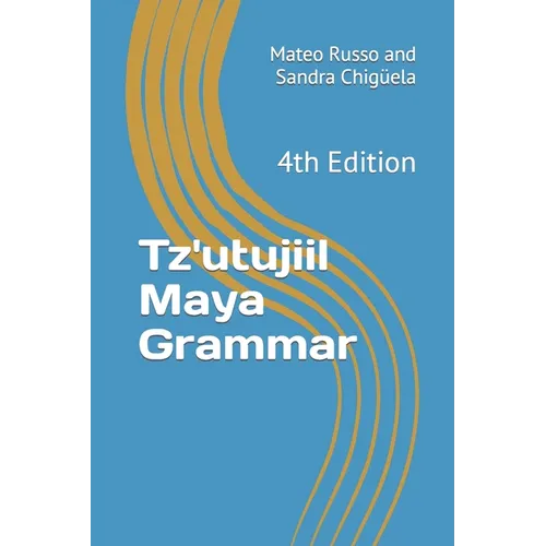 Tz'utujiil Maya Grammar: 4th Edition
