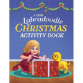 A Little Labradoodle Christmas Activity Book: For Kids Ages 4-8 about Spreading Holiday Cheer with Festive Activities, Coloring, Mazes, and Puzzles