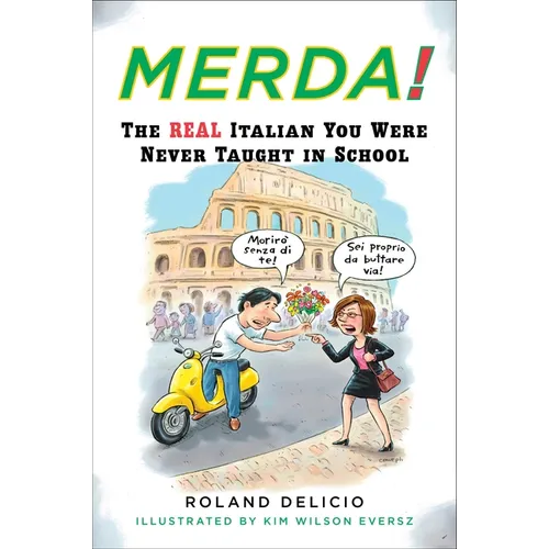 Merda!: The Real Italian You Were Never Taught in School