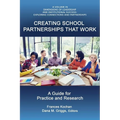 Creating School Partnerships that Work: A Guide for Practice and Research (HC)
