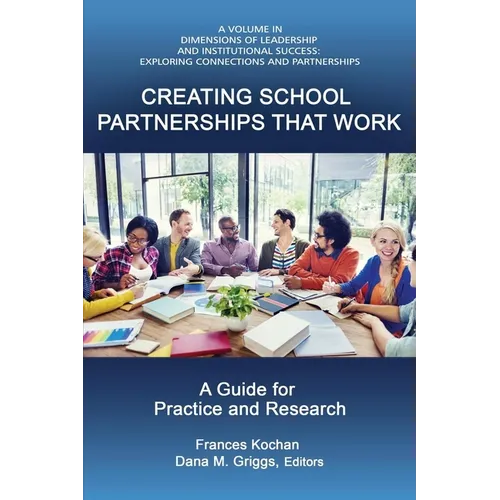 Creating School Partnerships that Work: A Guide for Practice and Research (HC)