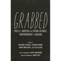 Grabbed: Poets & Writers on Sexual Assault, Empowerment & Healing