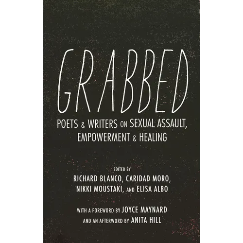 Grabbed: Poets & Writers on Sexual Assault, Empowerment & Healing