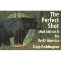 North American Perfect Shot: Bear, Bison, Cougar, Goat, Hog, Javelina, Muskox, Sheep, and Wolf