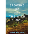 Growing Up with the Wild Bunch: The Story of Pioneer Legend Josie Bassett