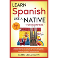 Learn Spanish Like a Native for Beginners - Level 2: Learning Spanish in Your Car Has Never Been Easier! Have Fun with Crazy Vocabulary, Daily Used Ph