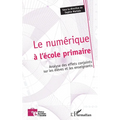 Le numérique à l'école primaire: Analyse des effets conjoints sur les élèves et les enseignants