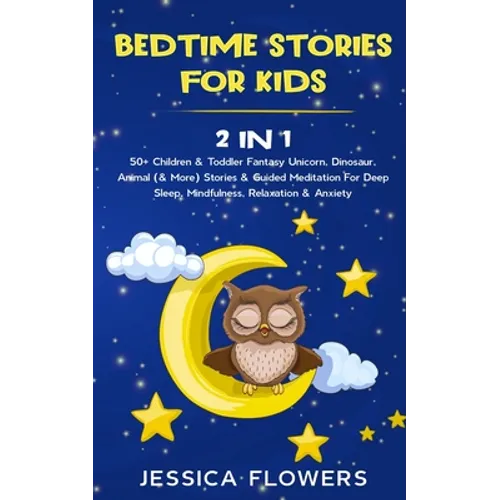 Bedtime Stories For Kids (2 In 1): 50+ Children & Toddler Fantasy Unicorn, Dinosaur, Animal (& More) Stories & Guided Meditation For Deep Sleep, Mindf