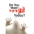 Do You Want to Go to Jail Today?