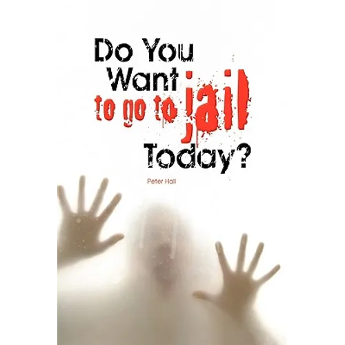 Do You Want to Go to Jail Today?