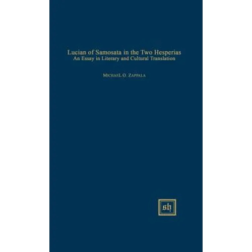 Lucian of Samosata in the Two Hesperias: An Essay in Literary and Cultural Translation