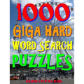 1000 Giga Hard Word Search Puzzles: Fun Way to Improve Your IQ