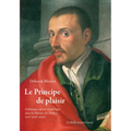 Le Principe de Plaisir: Esthetique, Savoirs Et Politique Dans La Florence Des Medicis (Xvie-Xviie Siecle)
