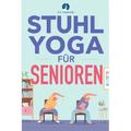 Stuhl-Yoga für Senioren: Dehnübungen, zur Schmerzlinderung und Gelenkgesundheit, um die Flexibilität von Senioren zu verbessern, Stürze zu verhindern