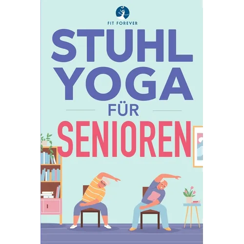 Stuhl-Yoga für Senioren: Dehnübungen, zur Schmerzlinderung und Gelenkgesundheit, um die Flexibilität von Senioren zu verbessern, Stürze zu verhindern