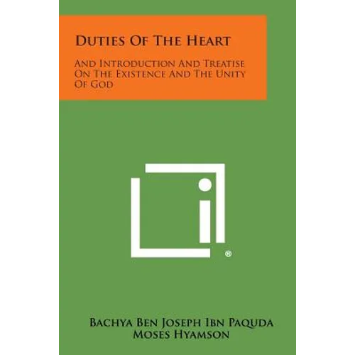 Duties of the Heart: And Introduction and Treatise on the Existence and the Unity of God