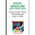 Structuring Excel Models: Update, Validate, Maintain, and Transfer with Ease