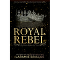 Royal Rebel: A Contemporary Royal Romance Novel