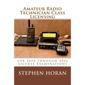 Amateur Radio Technician Class Licensing: for 2018 through 2022 License Examinations