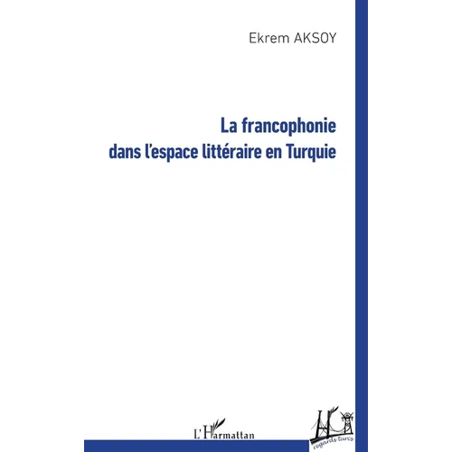 La francophonie dans l'espace littéraire en Turquie