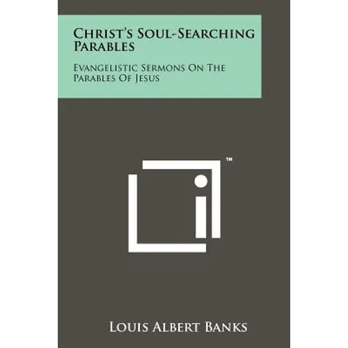 Christ's Soul-Searching Parables: Evangelistic Sermons on the Parables of Jesus