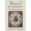 Maternal Connections:: When Daughter Becomes Mother