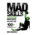 Mad Skills Exercise Mixtape - Volume 1: 100+ Illustrated At-home Workouts