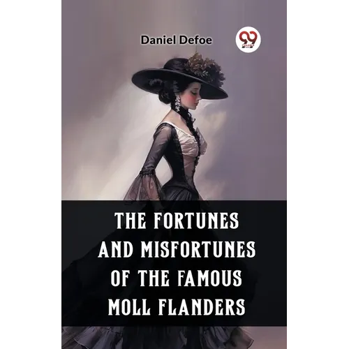 The Fortunes and Misfortunes of the Famous Moll Flanders