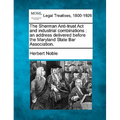 The Sherman Anti-Trust ACT and Industrial Combinations: An Address Delivered Before the Maryland State Bar Association.