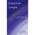 Creative Leaps: 50 Jumping-Off Points for Writing