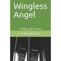 Wingless Angel: Poetry & Prose
