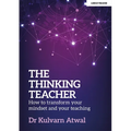 The Thinking Teacher: How to Transform Your Mindset and Your Teaching: Hodder Education Group