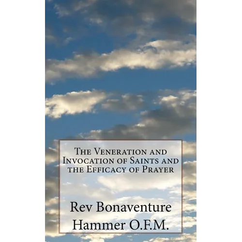 The Veneration and Invocation of Saints and the Efficacy of Prayer
