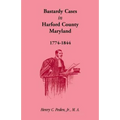Bastardy Cases in Harford County, Maryland, 1774 - 1844