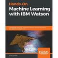 Hands-On Machine Learning with IBM Watson