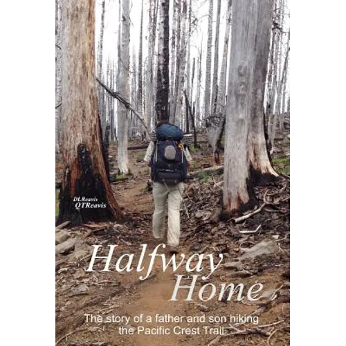 Halfway Home: The Story of a Father and Son Hiking the Pacific Crest Trail