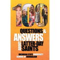 100 Questions and Answers About Latter-day Saints, the Book of Mormon, beliefs, practices, history and politics