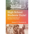 High School Students Unite!: Teen Activism, Education Reform, and FBI Surveillance in Postwar America