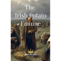 The Irish Potato Famine