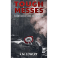 Tough Messes: Eleven Stories of Crime and Desperation