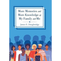 More Memories and More Knowledge of My Family and Me